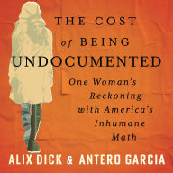 The Cost of Being Undocumented: One Woman's Reckoning with America's Inhumane Math