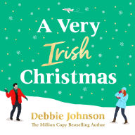 A Very Irish Christmas: An utterly perfect Christmas romantic comedy