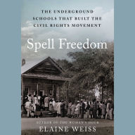 Spell Freedom: The Underground Schools That Built the Civil Rights Movement