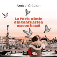 La Paris, nimic din toate astea nu conteaz¿