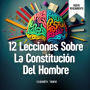 12 Lecciones Sobre La Constitución Del Hombre