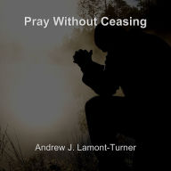 Pray Without Ceasing