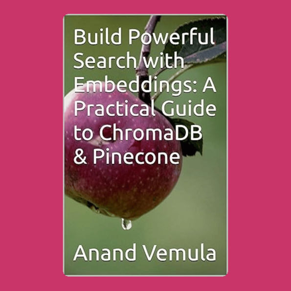 Build Powerful Search with Embeddings: A Practical Guide to ChromaDB & Pinecone