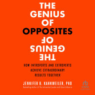 The Genius of Opposites: How Introverts and Extroverts Achieve Extraordinary Results Together