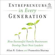 Entrepreneurs in Every Generation: How Successful Family Businesses Develop Their Next Leaders