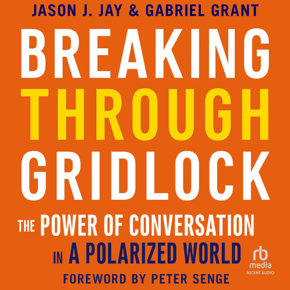 Breaking Through Gridlock: The Power of Conversation in a Polarized World