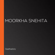 Moorkha snehita