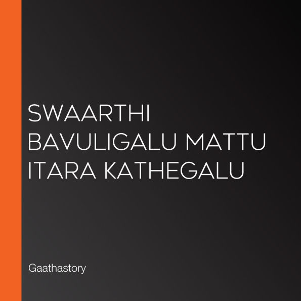 Swaarthi bavuligalu mattu itara kathegalu