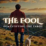 The Fool: Demystifying the Tarot