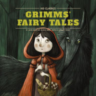 Grimm's Fairy Tales - Kid Classics: The Classic Edition Reimagined Just-for-Kids! (Kid Classic #5)