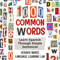 1000 Common Words: Learn Spanish Through Simple Sentences