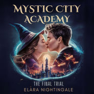 Mystic City Academy: The Final Trial