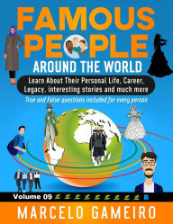 Famous People Around The World. VOLUME 09B: Learn About Their Personal Life, Career, Legacy, interesting stories and much more.