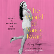 The World of Nancy Kwan: My Life in Hollywood and Beyond