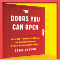 The Doors You Can Open: A New Way to Network, Build Trust, and Use Your Influence to Create a More Inclusive Workplace