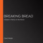 Breaking Bread: A Baker's History of the World