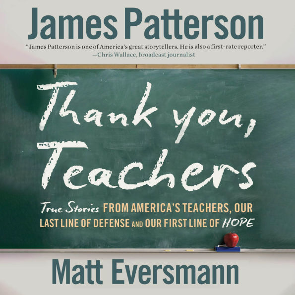 Thank You, Teachers: True Stories from America's Teachers, Our Last Line of Defense and Our First Line of Hope