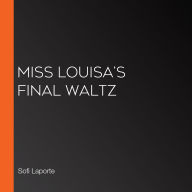 Miss Louisa's Final Waltz