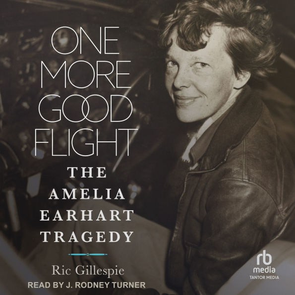One More Good Flight: The Amelia Earhart Tragedy
