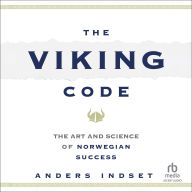 The Viking Code: The Art and Science of Norwegian Success