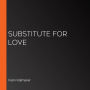 Substitute for Love