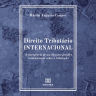 Direito Tributário Internacional: a emergência de um discurso jurídico transnacional sobre a tributação (Abridged)