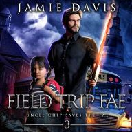 Field Trip Fae: A Supernatural Fantasy Romp