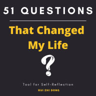 51 Questions That Changed My Life: Tool for Self-Reflection