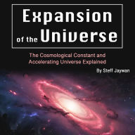 Expansion of the Universe: The Cosmological Constant and Accelerating Universe Explained