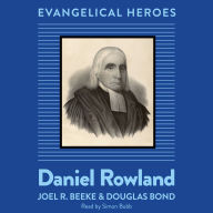 Daniel Rowland: Evangelical Hero