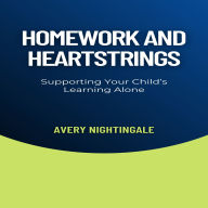 Homework and Heartstrings: Supporting Your Child's Learning Alone