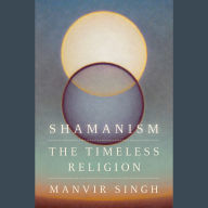 Shamanism: The Timeless Religion