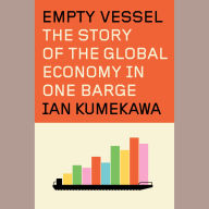 Empty Vessel: The Story of the Global Economy in One Barge