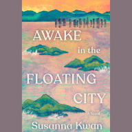 Awake in the Floating City: A Novel