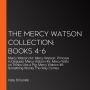 The Mercy Watson Collection: Books 4-6: #4: Mercy Watson: Princess In Disguise; #5: Mercy Watson Thinks Like a Pig; #6: Something Wonky This Way Comes