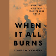 When It All Burns: Fighting Fire in a Transformed World