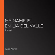 My Name Is Emilia del Valle: A Novel