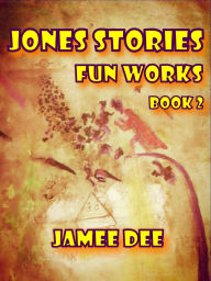 Jones Stories: Fun Works