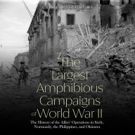 The Largest Amphibious Campaigns of World War II