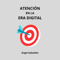 Atención en la Era Digital