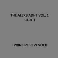 The Alexsiadhe Vol. 1 Part 1