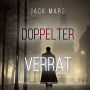 Doppelter Verrat (Ein historischer Tyler Wolf Spionagehriller - Band 2): Erzählerstimme digital synthetisiert