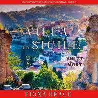 Une Villa en Sicile: Vin et Mort (Un Cozy Mystery avec Chats et Chiens - Livre 3): Narration par une voix synthétisée