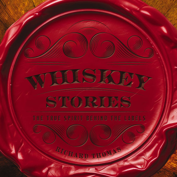 Whiskey Stories: The True Spirit Behind the Labels