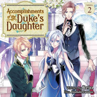 Accomplishments of the Duke's Daughter (Light Novel) Vol. 2