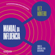 Manual da influência: Como ser importante para quem importa (Abridged)