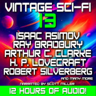 Vintage Sci-Fi 13 - 24 Classic Science Fiction Short Stories from Isaac Asimov, Ray Bradbury, Arthur C. Clarke, H. P. Lovecraft and many more