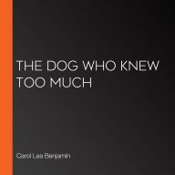 The Dog Who Knew Too Much