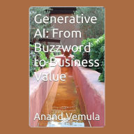 Generative AI: From Buzzword to Business Value