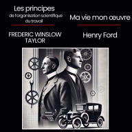 Les principes de l'organisation scientifique du travail + Ma vie et mon ¿uvre: 2 livres audios
